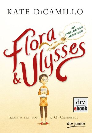 [Flora und Ulysses 01] • Die fabelhaften Abenteuer